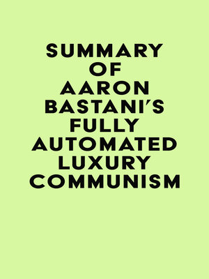 cover image of Summary of Aaron Bastani's Fully Automated Luxury Communism